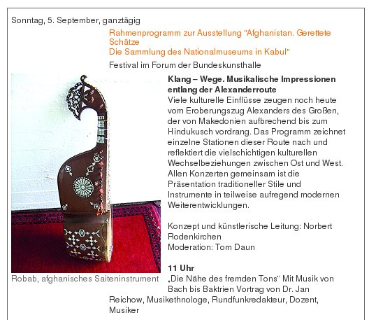 Klang - Wege / 
Musikalische Impressionen entlang der Alexanderroute / 
Rahmenprogramm zur Ausstellung Afghanistan. Gerettete Schätze / 
Die Sammlung des Nationalmuseums in Kabul / 
Forum der Bundeskunsthalle Bonn /  Sonntag, 5. September 2010